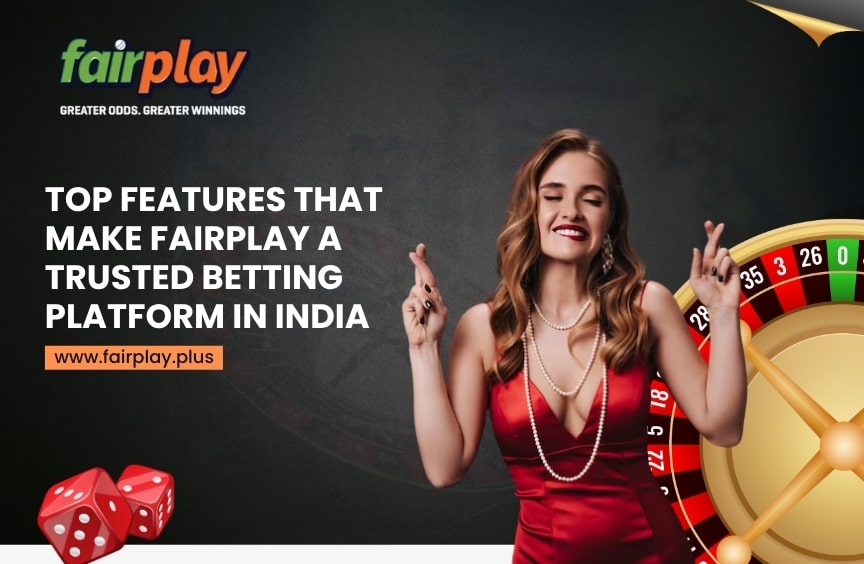 Read more about the article Top Features That Make Fairplay a Trusted Betting Platform in India